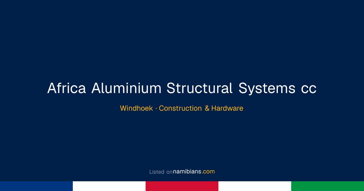 Africa Aluminium Structural Systems cc - Windhoek | namibians.com