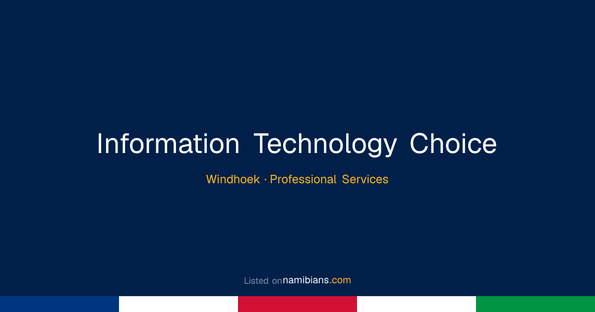 Information Technology Choice - Windhoek | namibians.com